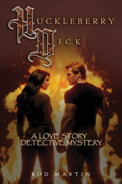 Huckleberry Dick: A Love Story Detective Mystery